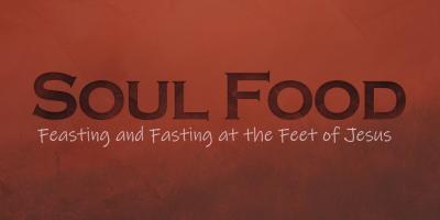 Soul Food:  Feasting and Fasting at the Feet of Jesus Image