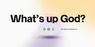 What's Up God: Habakkuk Image