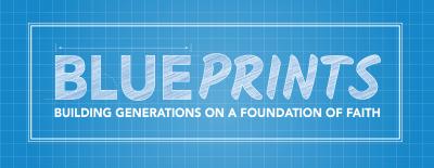 Blueprints: Building Generations on a Foundation of Faith Image